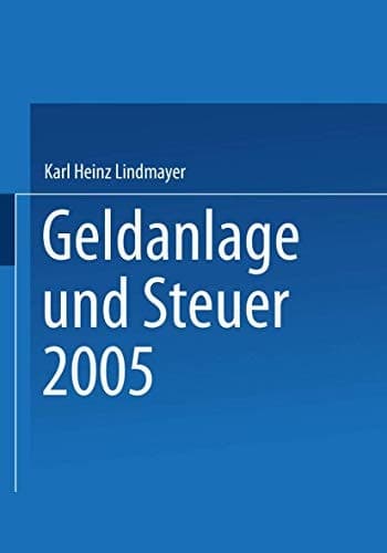 Geldanlage und Steuer 2005 (German Edition)