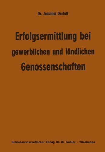 Erfolgsermittlung bei gewerblichen und ländlichen Genossenschaften Zur Frage der Ziele, Maßstäbe und Erfolge genossenschaftlicher Arbeit