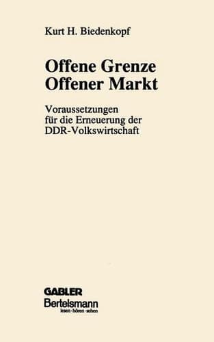 Offene Grenze Offener Markt: Voraussetzungen für die Erneuerung der DDR-Volkswirtschaft (German Edition)