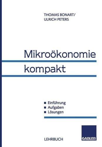 Mikroökonomie kompakt Einführung, Aufgaben, Lösungen