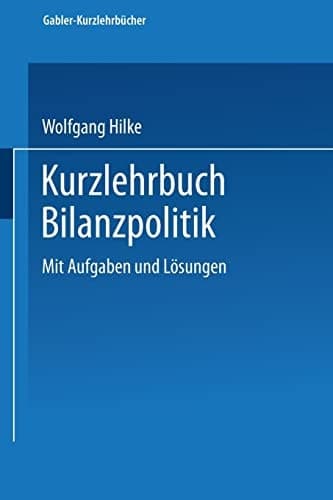 Kurzlehrbuch Bilanzpolitik mit Aufgaben und Lösungen