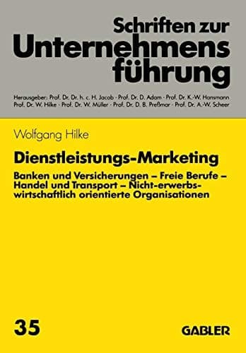 Dienstleistungs-Marketing: Banken und Versicherungen. Freie Berufe. Handel und Transport (Schriften zur Unternehmensführung) (German Edition)