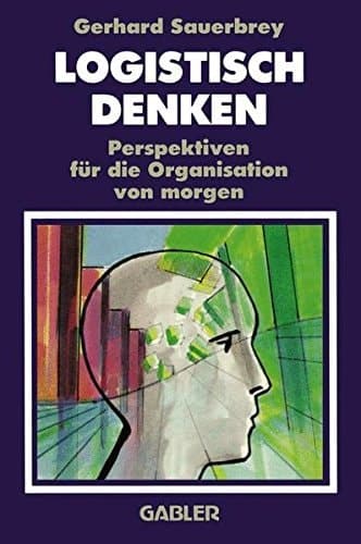 Logistisch Denken Perspektiven für die Organisation von morgen
