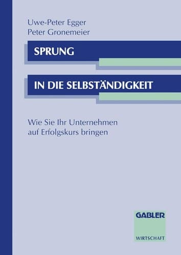 Sprung in die Selbständigkeit Wie Sie Ihr Unternehmen auf Erfolgskurs bringen