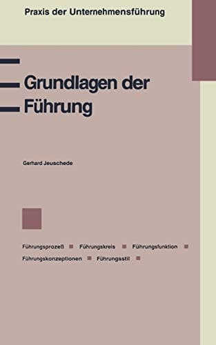 Grundlagen der Führung Führungsprozeß, Führungskreis, Führungsfunktion, Führungskonzeptionen — Management by Objectives — Management by Exception — Management by Delegation — Führen nach dem Regelkreismodell, Führungsstil