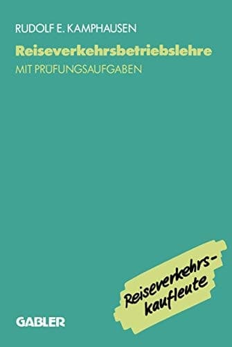 Reiseverkehrsbetriebslehre mit prüfungsrelevanten Fragen und Themen für den Fachaufsatz
