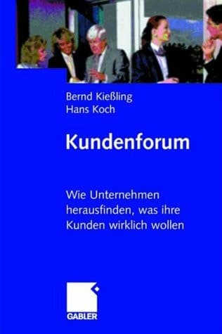 Kundenforum Wie Unternehmen herausfinden, was ihre Kunden wirklich wollen