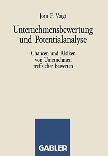Unternehmensbewertung und Potentialanalyse Chancen und Risiken von Unternehmen treffsicher bewerten