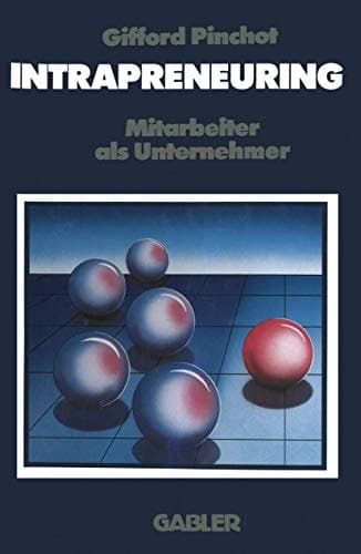Intrapreneuring Mitarbeiter als Unternehmer