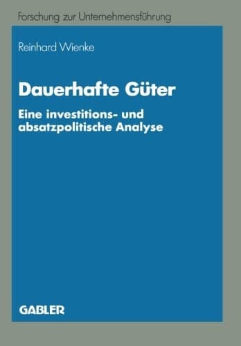 Dauerhafte Güter Eine investitions- und absatzpolitische Analye
