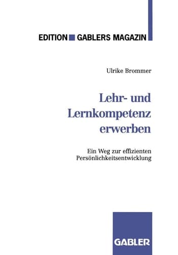 Lehr- und Lernkompetenz erwerben Ein Weg zur effizienten Persönlichkeitsentwicklung