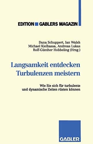Langsamkeit entdecken Turbulenzen meistern Wie Sie sich für turbulente und dynamische Zeiten rüsten können