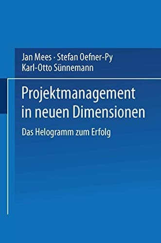 Projektmanagement in neuen Dimensionen Das Helogramm zum Erfolg