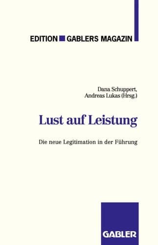 Lust auf Leistung Die neue Legitimation in der Führung