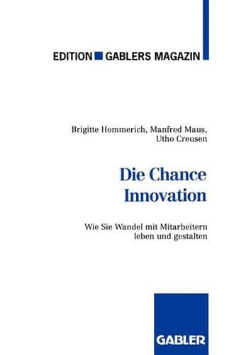 Die Chance Innovation Wie Sie Wandel mit Mitarbeitern leben und gestalten