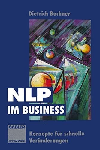 NLP im Business Konzepte für schnelle Veränderungen