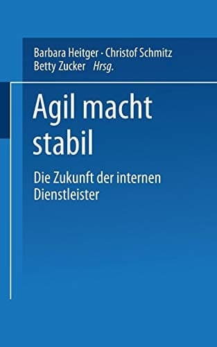 Agil macht stabil Die Zukunft der internen Dienstleister