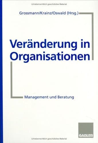Veränderung in Organisationen Management und Beratung