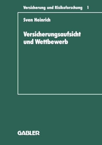 Versicherungsaufsicht und Wettbewerb Überlegungen zu einem wettbewerbsorientierten Konzept der staatlichen Beaufsichtigung