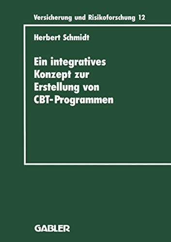 Ein integratives Konzept zur Erstellung von Computer-Based-Training-Programmen dargestellt am Beispiel eines CBT-Programms für die versicherungsbetriebliche Aus- und Weiterbildung