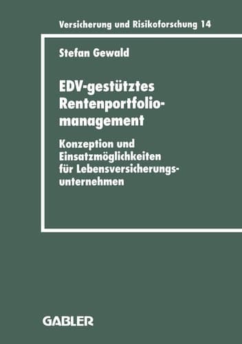 EDV-gestütztes Rentenportfoliomanagement Konzeption und Einsatzmöglichkeiten für Lebensversicherungsunternehmen