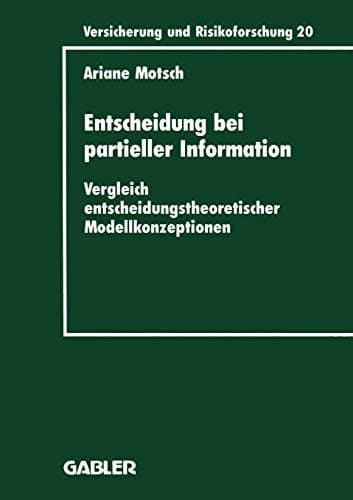 Entscheidung bei partieller Information Vergleich entscheidungstheoretischer Modellkonzeptionen