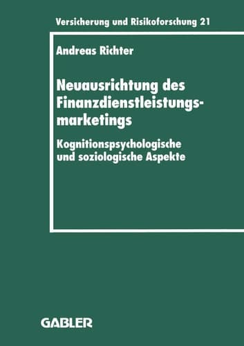 Neuausrichtung des Finanzdienstleistungsmarketings Kognitionspsychologische und soziologische Aspekte