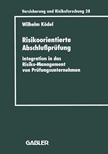 Risikoorientierte Abschlußprüfung Integration in das Risiko-Management von Prüfungsunternehmen