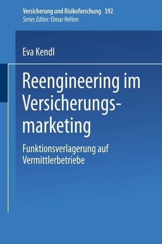 Reengineering im Versicherungsmarketing Funktionsverlagerung auf Vermittlerbetriebe