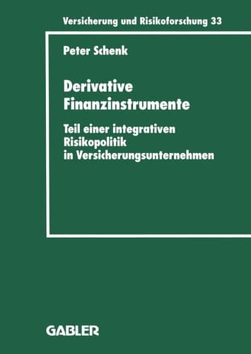 Derivative Finanzinstrumente Teil einer integrativen Risikopolitik in Versicherungsunternehmen