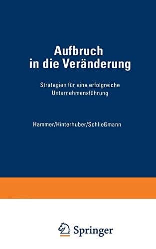 Aufbruch in die Veränderung Strategien für eine erfolgreiche Unternehmensführung