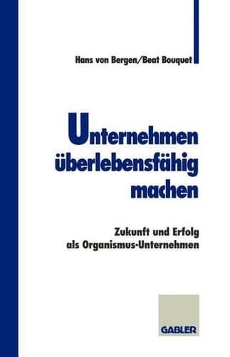 Unternehmen überlebensfähig machen Zukunft und Erfolg als Organismus-Unternehmen