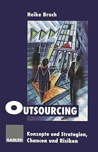 Outsourcing Konzepte und Strategien, Chancen und Risiken