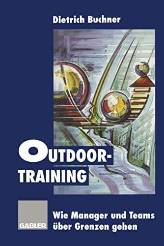 Outdoor-Training Wie Manager und Teams über Grenzen gehen