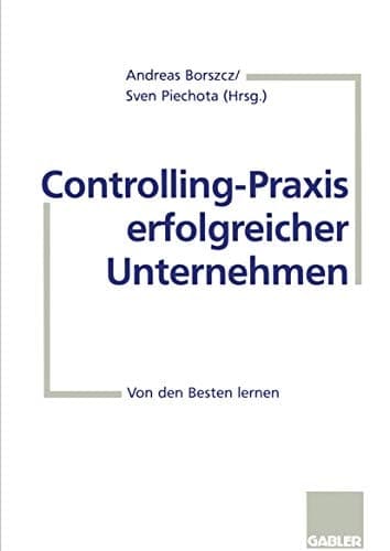 Controlling-Praxis erfolgreicher Unternehmen Von den Besten lernen