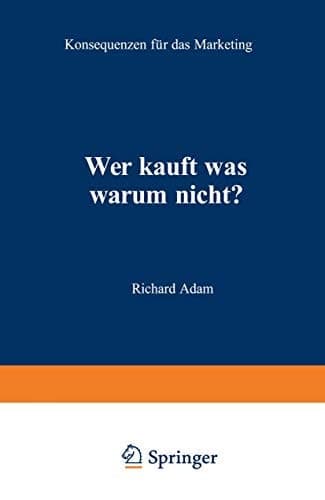 Wer kauft was warum nicht? Konsequenzen für das Marketing