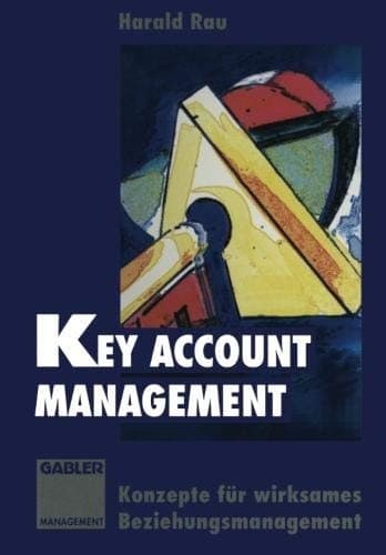 Key Account Management Konzepte für wirksames Beziehungsmanagement