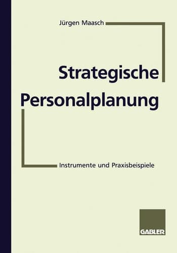 Strategische Personalplanung Instrumente und Praxisbeispiele