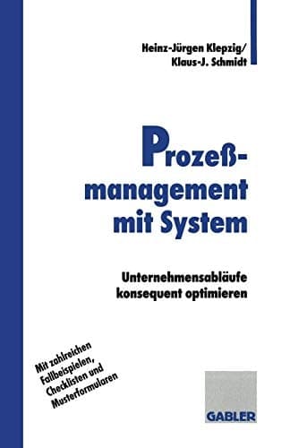 Prozeßmanagement mit System Unternehmensabläufe konsequent optimieren