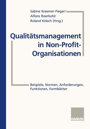 Qualitätsmanagement in Non-Profit-Organisationen Beispiele, Normen, Anforderungen, Funktionen, Formblätter