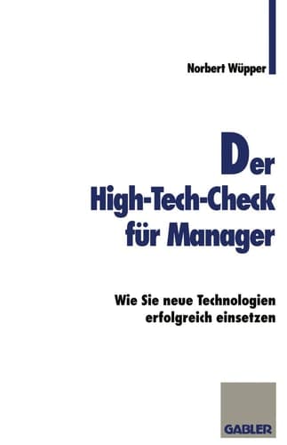 Der High-Tech-Check für Manager Wie Sie neue Technologien erfolgreich einsetzen