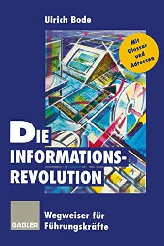 Die Informationsrevolution Wegweiser für Führungskräfte