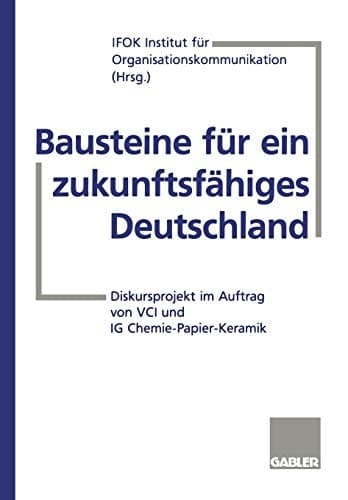 Bausteine für ein zukunftsfähiges Deutschland Diskursprojekt im Auftrag von VCI und IG Chemie-Papier-Keramik
