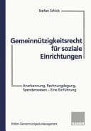 Gemeinnützigkeitsrecht für soziale Einrichtungen Anerkennung, Rechnungslegung, Spendenwesen ; eine Einführung