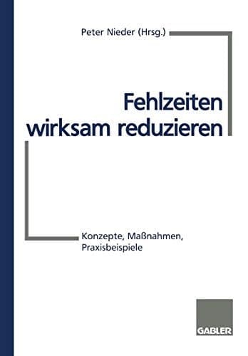 Fehlzeiten wirksam reduzieren Konzepte, Maßnahmen, Praxisbeispiele