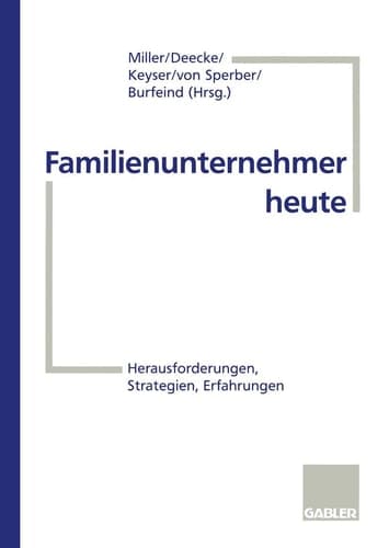 Familienunternehmer heute Herausforderungen, Strategien, Erfahrungen