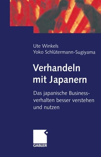 Verhandeln mit Japanern Das japanische Businessverhalten besser verstehen und nutzen