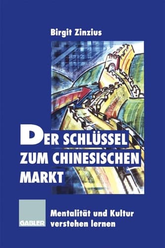 Der Schlüssel zum chinesischen Markt Mentalität und Kultur verstehen lernen