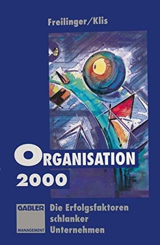 Organisation 2000 Die Erfolgsfaktoren schlanker Unternehmen