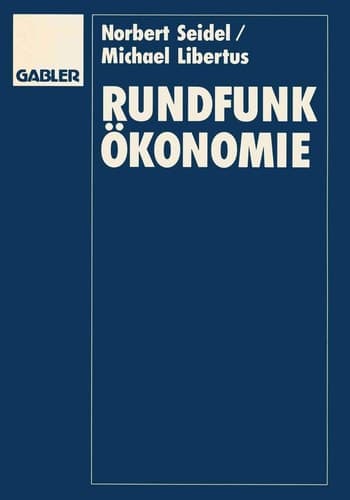 Rundfunkökonomie Organisation, Finanzierung und Management von Rundfunkunternehmen